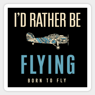 I'd Rather Be Flying - Pilot Airplanes - Aviation Magnet